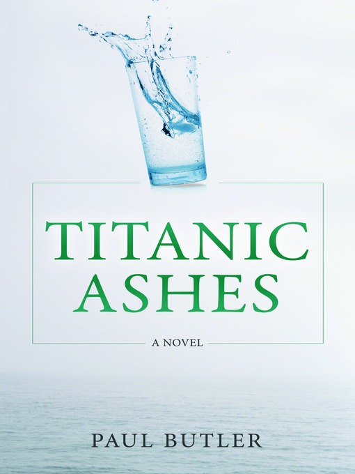 Title details for Titanic Ashes by Paul Butler - Available